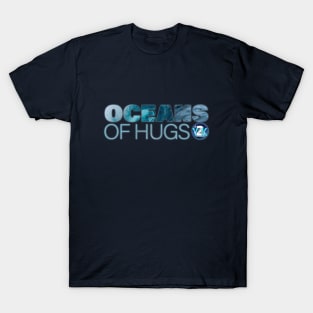 Y2K Audio Drama Podcast - Oceans of Hugs T-Shirt